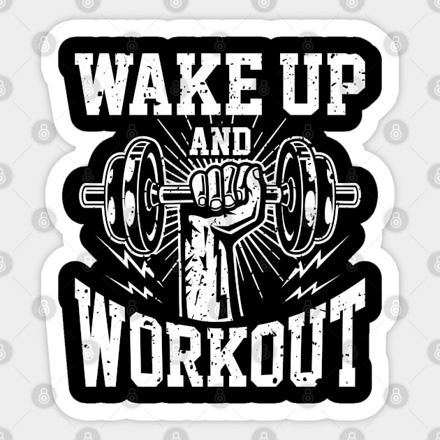 Wake Up And Workout | Motivational & Inspirational | Gift or Present for Gym Lovers Sticker by MikusMartialArtsStore